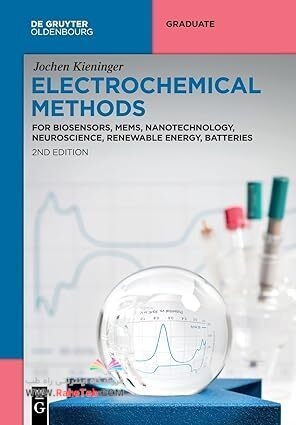Electrochemical Methods: For Biosensors, MEMS, Nanotechnology, Neuroscience, Renewable Energy, Batteries