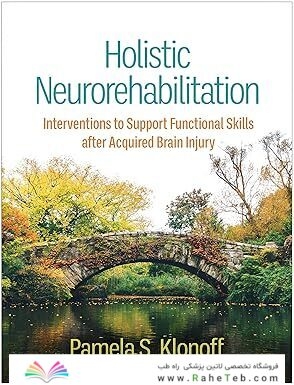 Holistic Neurorehabilitation: Interventions to Support Functional Skills after Acquired Brain Injury 1st Edition