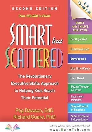 Smart but Scattered: The Revolutionary Executive Skills Approach to Helping Kids Reach Their Potential Second Edition