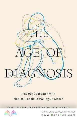 The Age of Diagnosis: How Our Obsession with Medical Labels Is Making Us Sicker
