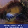 Orpheus and Eurydice in Myth, History, and Analytical Psychology 1st Edition