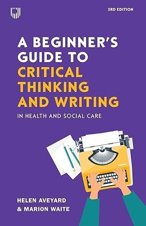 عکس A Beginner’s Guide to Critical Thinking and W riting in Health and Social Care