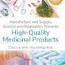 Manufacture and Supply, Science and Regulation Towards High-Quality Medicinal Products