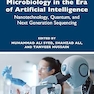 Microbiology in the Era of Artificial Intelligence: Nanotechnology, Quantum, and Next Generation Sequencing 1st Edition