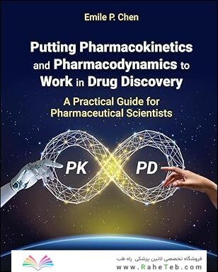 Putting Pharmacokinetics and Pharmacodynamics to Work in Drug Discovery: A Practical Guide for Pharmaceutical Scientists