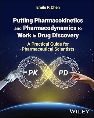 عکس Putting Pharmacokinetics and Pharmacodynamics to Work in Drug Discovery: A Practical Guide for Pharmaceutical Scientists