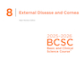 2025-2026 Basic and Clinical Science Course, Section 8: External Disease and Cornea