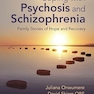 Coping with Psychosis and Schizophrenia: Family Stories of Hope and Recovery