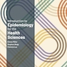 Introduction to Epidemiology for the Health Sciences