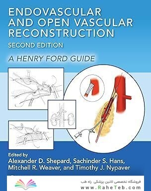 Endovascular and Open Vascular Reconstruction: A Henry Ford Surgical Guide 2nd Edition