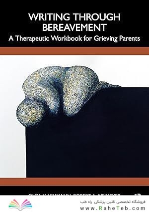 Writing Through Bereavement: A Therapeutic Workbook for Grieving Parents