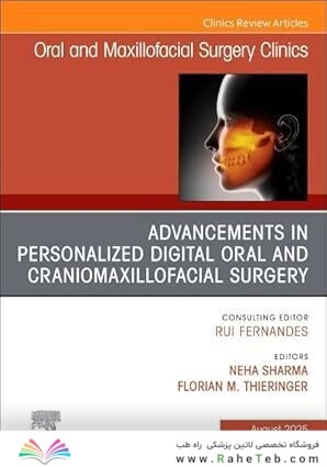 Advancements in Personalized Digital Oral Surgery, An Issue of Oral and Maxillofacial Surgery Clinics of North America