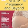 NCD in Pregnancy and Beyond