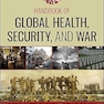Handbook of Global Health, Security, and War 1st Edition