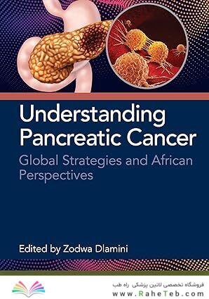 Understanding Pancreatic Cancer: Global Strategies and African Perspectives 1st Edition