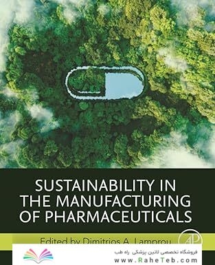 Sustainability in the Manufacturing of Pharmaceuticals 1st Edition