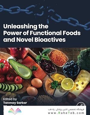 Unleashing the Power of Functional Foods and Novel Bioactives 1st Edition