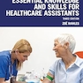 Essential Knowledge and Skills for Healthcare Assistants 3rd Edition