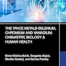 Trace Metals Selenium, Chromium and Vanadium 1st Edition