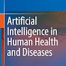 Artificial Intelligence in Human Health and Diseases