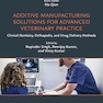 Additive Manufacturing Solutions for Advanced Veterinary Practice