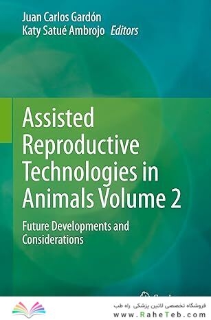 Assisted Reproductive Technologies in Animals Volume 2