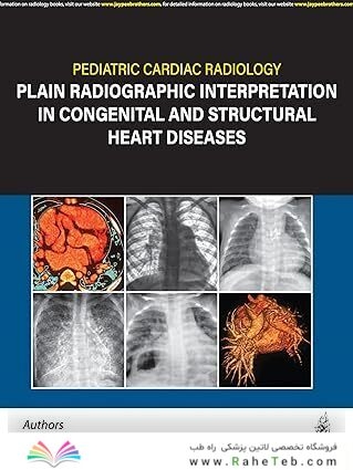 Pediatric Cardiac Radiology Plain Radiographic Interpretation in Congenital and Structural Heart Diseases