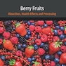 Berry Fruits: Bioactives, Health Effects and Processing