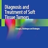 Diagnosis and Treatment of Soft Tissue Tumors: Changes, Challenges and Strategies
