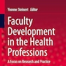 Faculty Development in the Health Professions: A Focus on Research and Practice