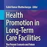 Health Promotion in Long-Term Care Facilities: The Present Scenario and Future Demands