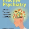 Practise Psychiatry: A Guide Through Vignettes and MCQs